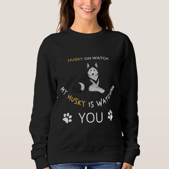 Sweatshirt Husky Regarde Mon Husky Te Regarde (Devant)