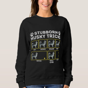 Sweatshirt Husky têtu Tricks Sibérien Husky Sibe Propriétaire