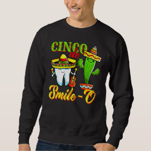 Sweatshirt Hygiéniste Dentaire Cinco De Mayo Cinco De Smile O