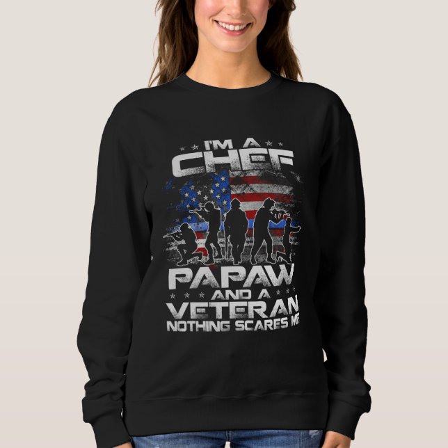 Sweatshirt I Am A Chef A Papaw And A Veteran Nothing Scares M (Devant)
