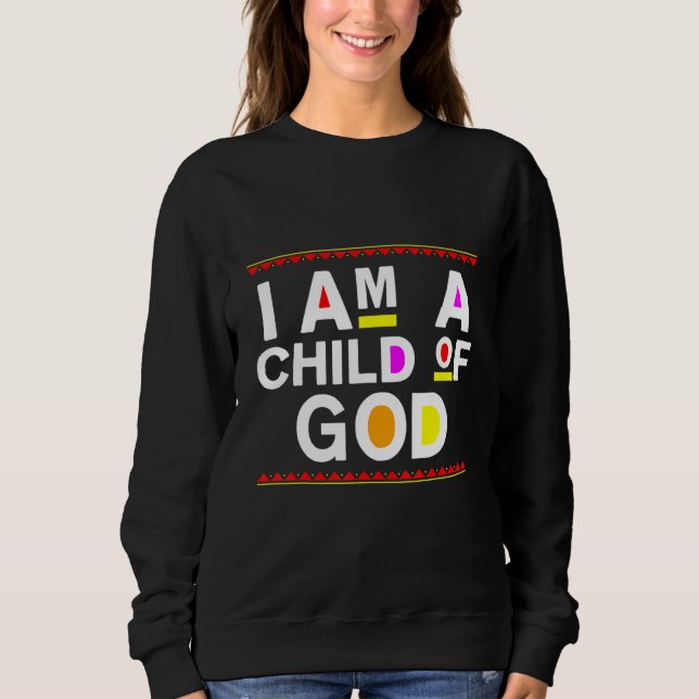 Sweatshirt I Am A Child Of God  Jesus Christian Kindness Pray (Devant)