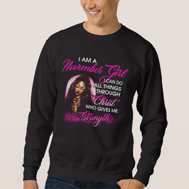 Sweatshirt I am a November Girl Through Christ Give Me Streng (Devant)