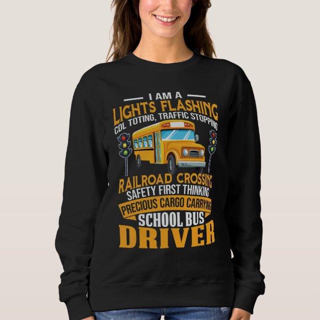Sweatshirt I Am A School Bus Driver School Bus Driver Men Wom (Devant)