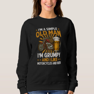 Sweatshirt I Am A Simple Old Man I'm Grumpy I Like Motorcycle