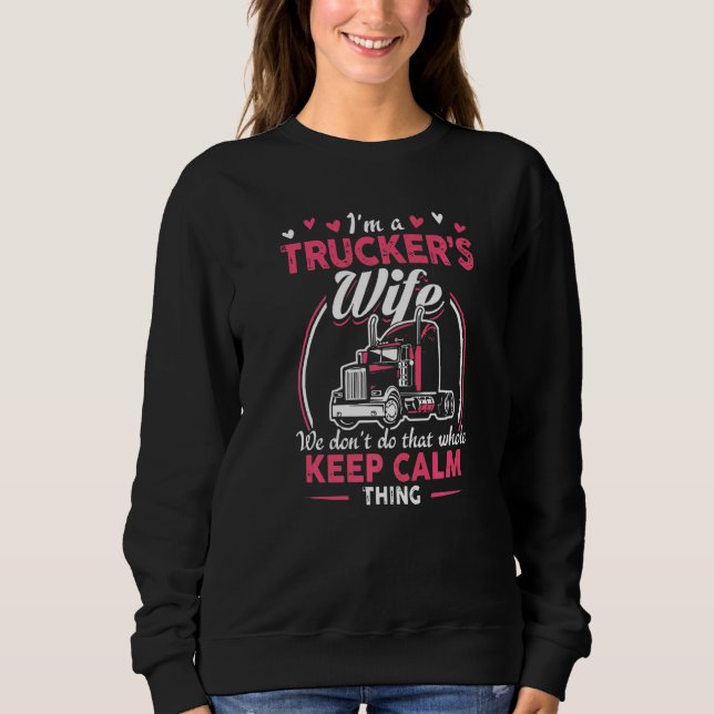 Sweatshirt I Am A Trucker's Wife We Don't Do That Whole Keep  (Devant)