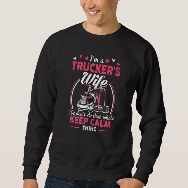 Sweatshirt I Am A Trucker's Wife We Don't Do That Whole Keep  (Devant)