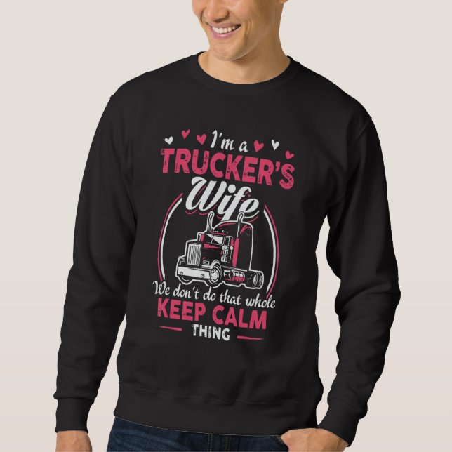 Sweatshirt I Am A Trucker's Wife We Don't Do That Whole Keep  (Devant)