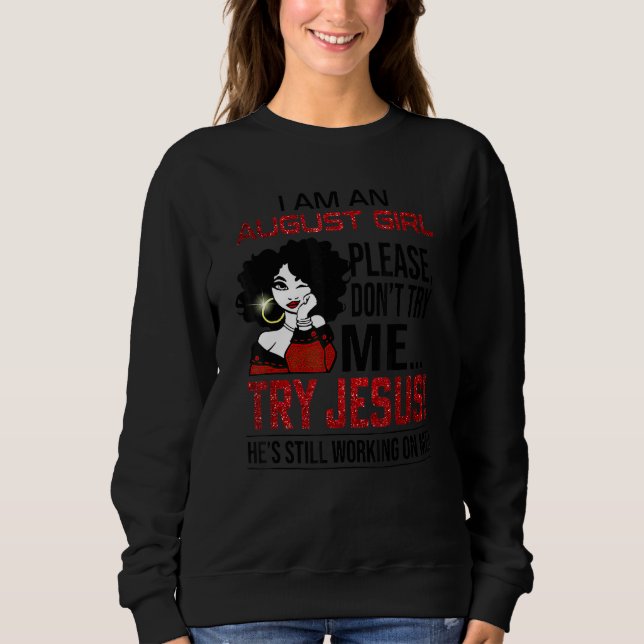 Sweatshirt I Am An August Girl Please Don't Try Me Try Jesus (Devant)