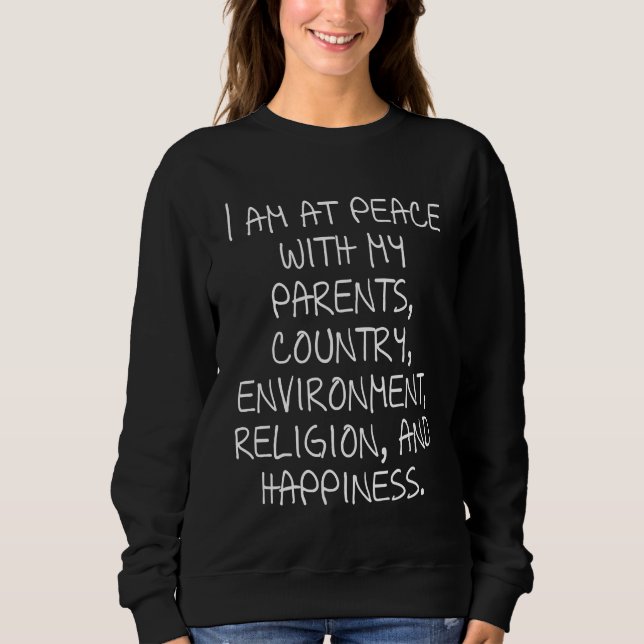 Sweatshirt I am at peace with my parents country environment (Devant)