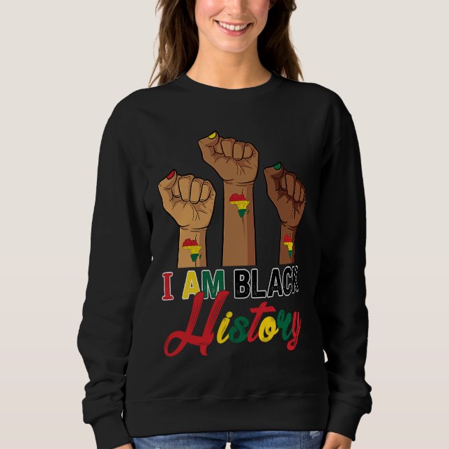 Sweatshirt I Am Black History Hand Fist BHM BLM Pride Afro Me (Devant)