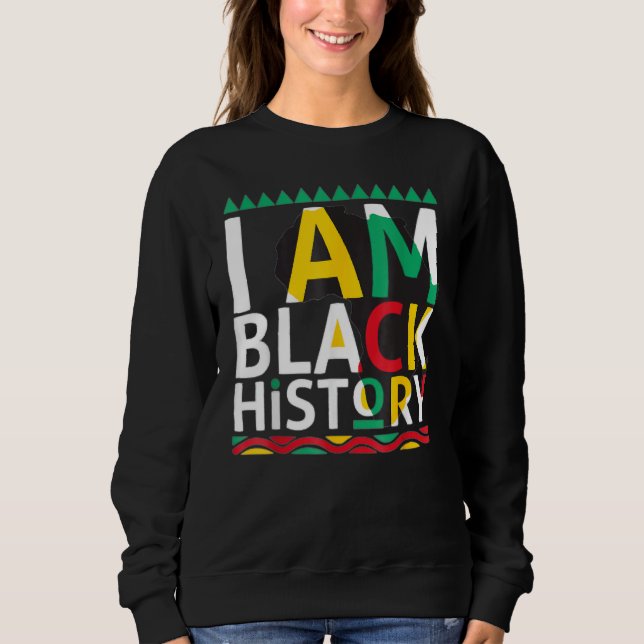 Sweatshirt I Am Black History Month African American Pride Ce (Devant)