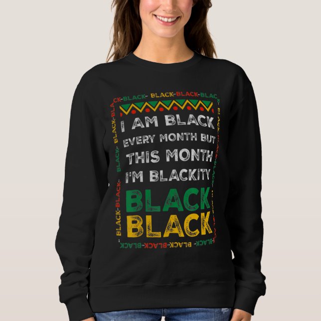 Sweatshirt I Am Black History Month African American Pride Ce (Devant)