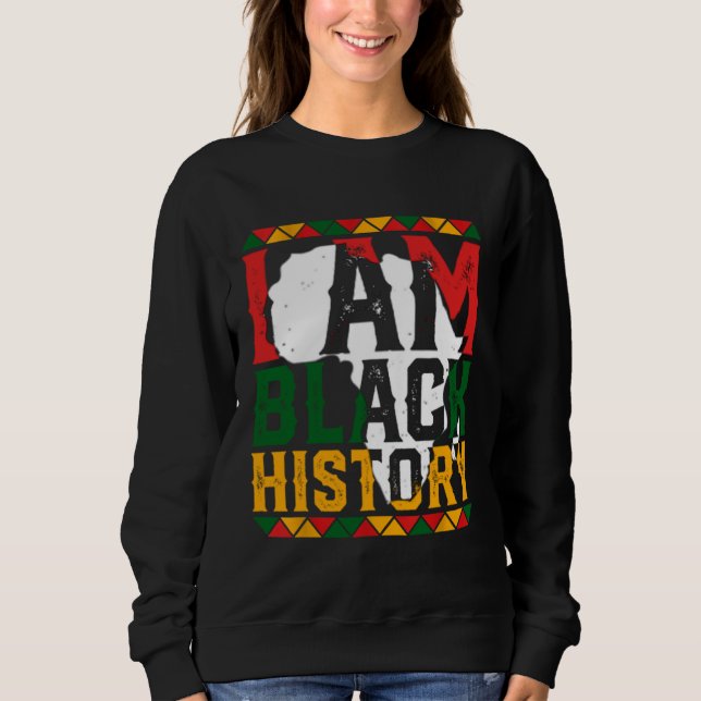Sweatshirt I Am Black History Month African American Pride Ce (Devant)