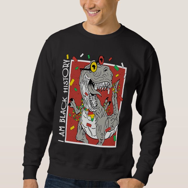 Sweatshirt I Am Black History T Rex Black History Month Dinos (Devant)