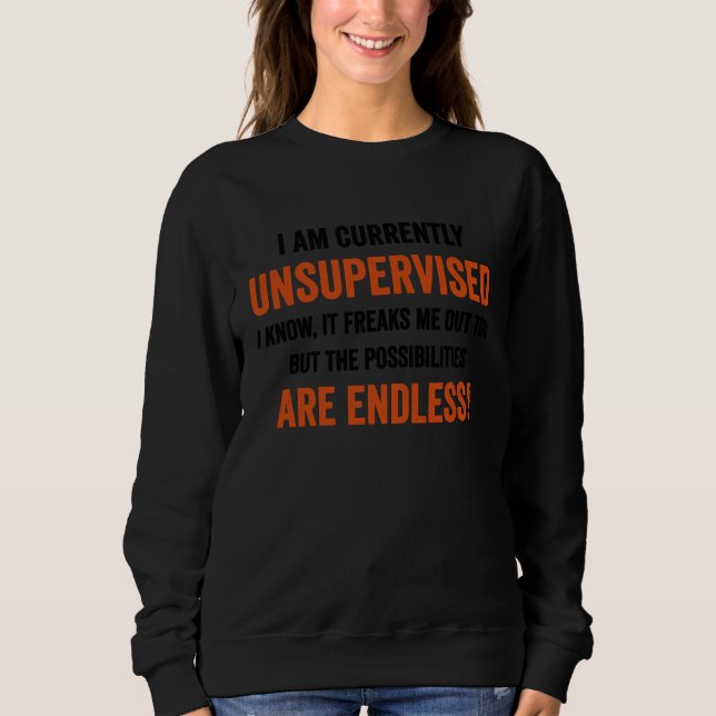 Sweatshirt I Am Currently Unsupervised  Graphic  Sarcastic (Devant)