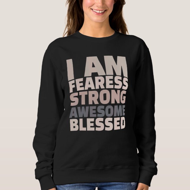 Sweatshirt I Am Fearless Strong Awesome Blessed Motivational (Devant)