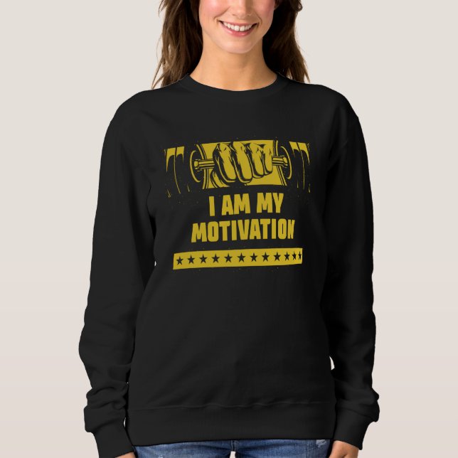 Sweatshirt I Am My Motivation Workout Motivational Quote Gym (Devant)