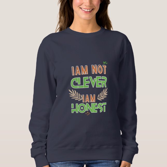 Sweatshirt I am not clever I am honest Text design art  (Devant)
