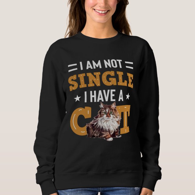 Sweatshirt I Am Not Single I Have A Cat  Ragamuffin Owners (Devant)