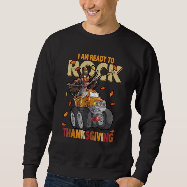 Sweatshirt I Am Ready to Rock Thanksgiving Turkey Truck (Devant)