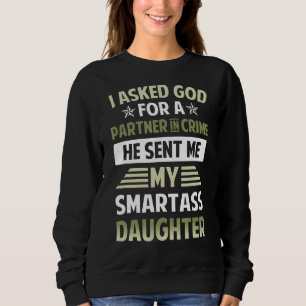 Sweatshirt I Asked God Partner In Crime He Présent Me My Smar