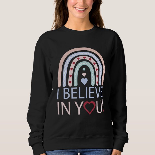 Sweatshirt I Believe In You Teacher Testing Day (Devant)