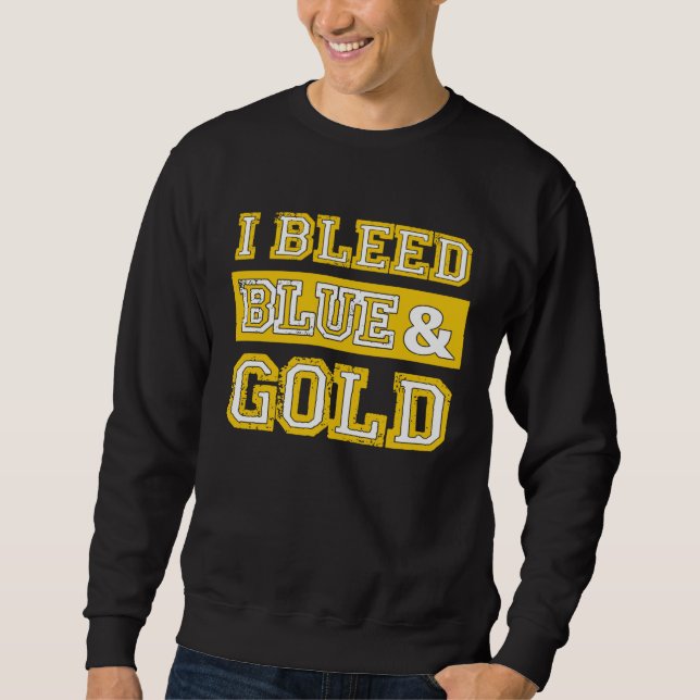Sweatshirt I Bleed Blue & Gold Sports Team Pride  1 (Devant)