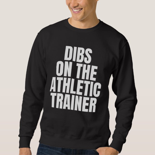 Sweatshirt I Call Dibs on the Athletic Trainer Job Career Wor (Devant)