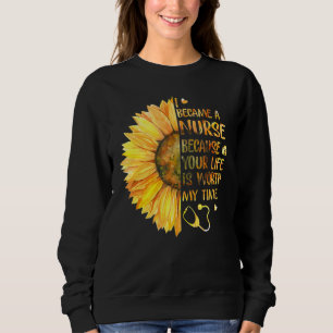 Sweatshirt I Camcams A Nurse Because Your Life Is Worth My Ti