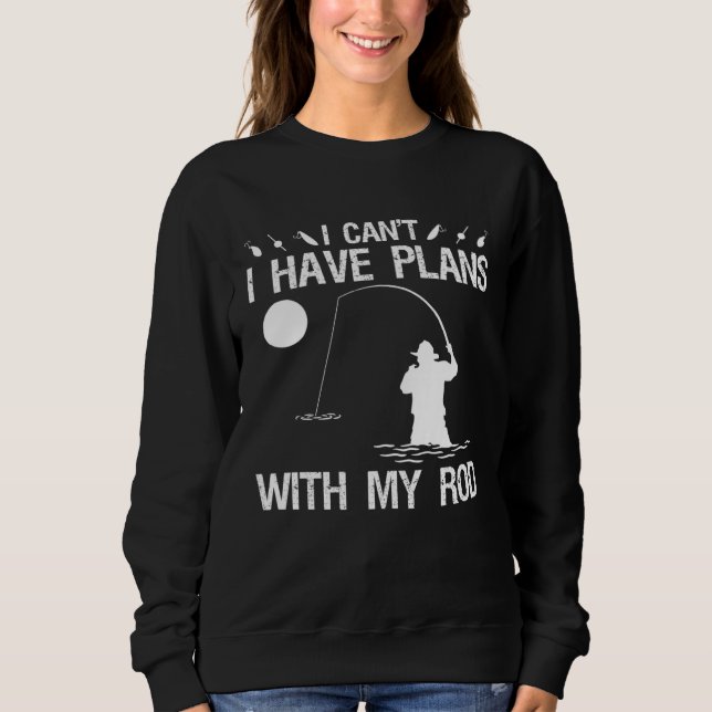 Sweatshirt I Can I Have Plans With My Rod Night Fishing (Devant)