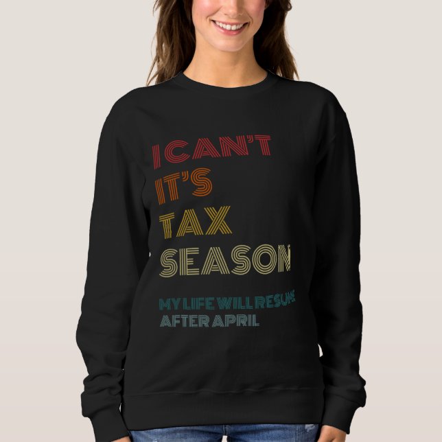 Sweatshirt I Can t It s Tax Season  Accounting CPA Accountant (Devant)