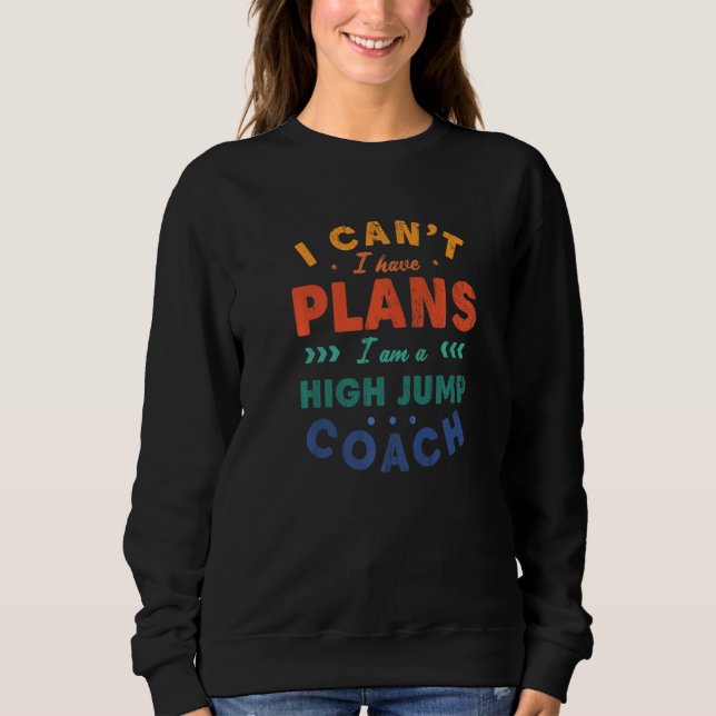 Sweatshirt I Can't I Have Plans High Jump Coach  Track And Fi (Devant)
