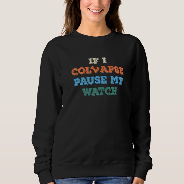 Sweatshirt I Collapse Please Pause My Watch Timer Triathlo (Devant)