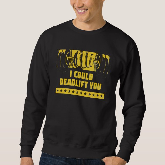 Sweatshirt I Could Deadlift You Workout Humor Gym Weightlifti (Devant)