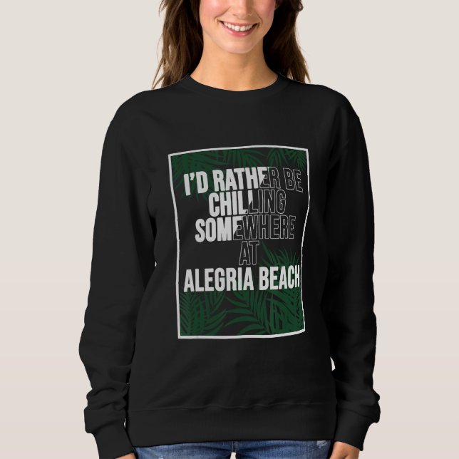 Sweatshirt I d Rather Be Chilling At Alegria Beach The Philip (Devant)