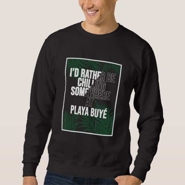 Sweatshirt I d Rather Be Chilling At Playa Buyé Puerto Rico (Devant)