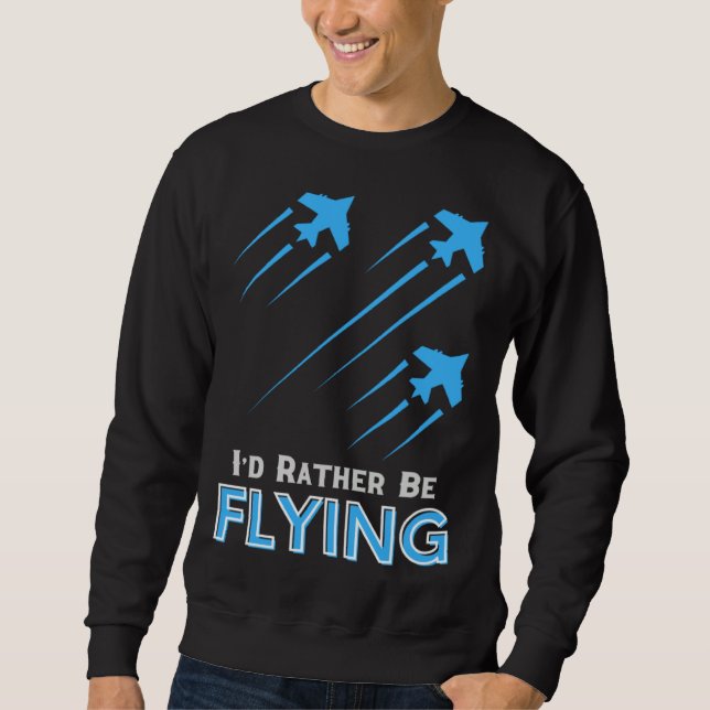 Sweatshirt I d Rather Be Flying  Airplane Pilot Men Women Kid (Devant)