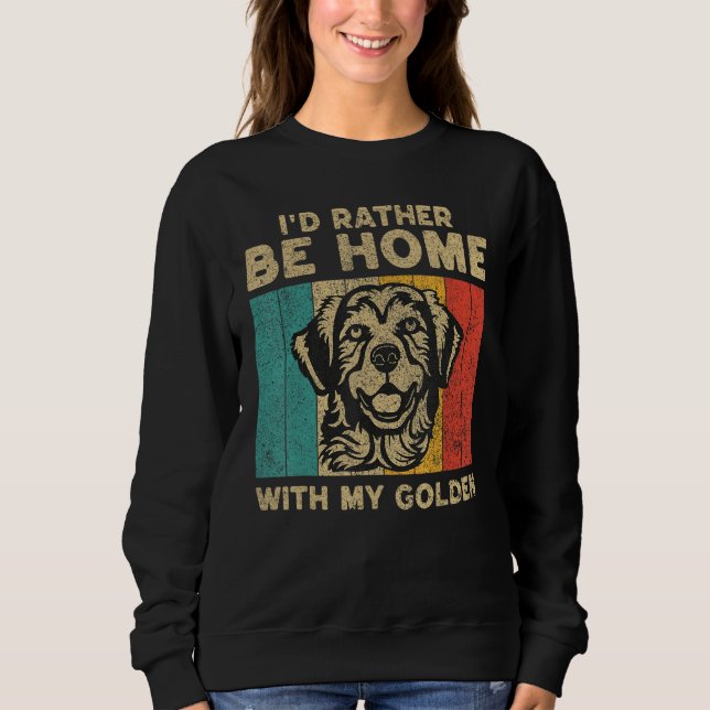 Sweatshirt I d Rather Be Home With My Golden Retro Golden Ret (Devant)