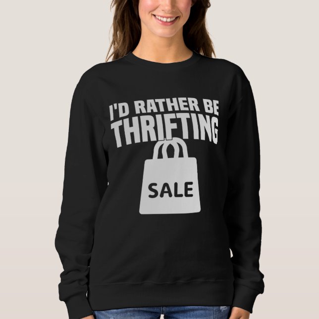 Sweatshirt I d Rather Be Thrifting  Thrifting (Devant)