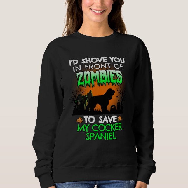 Sweatshirt I d Shove You In Front Of Zombies To Save My Cocke (Devant)