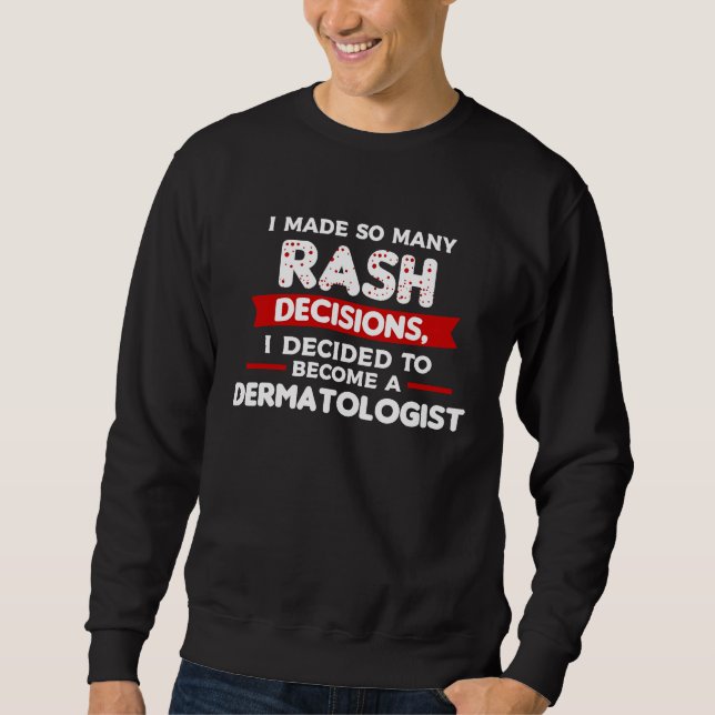 Sweatshirt I Decided To Become A Dermatologist Dermatology (Devant)