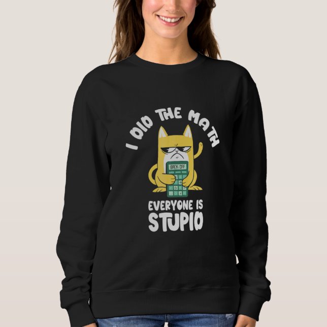 Sweatshirt I Did He Math Cat Kitten Meow Math Eacher Mathemat (Devant)