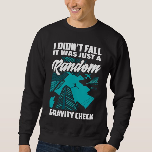 Sweatshirt I Didn't Fall Just Gravity Check  Free Running Par (Devant)