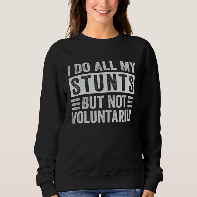 Sweatshirt I Do All My Stunts But Not Voluntarily  Sarcastic (Devant)