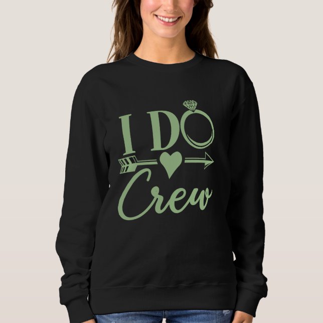 Sweatshirt I Do Crew Enterrement de Vie de Jeune Fille, Group (Devant)