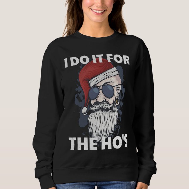 Sweatshirt I Do It For The Ho's Funny Naughty Santa Claus Xma (Devant)