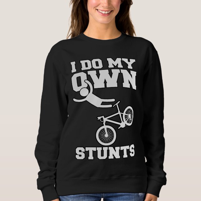 Sweatshirt I Do My Own Stunts Bike BMX Bicycle Rider Hospital (Devant)