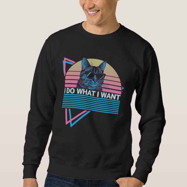 Sweatshirt I Do What I Want  Cat Retro (Devant)