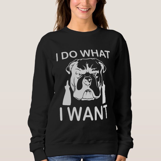 Sweatshirt I Do What I Want Cool Dog Attitude Middle Finger (Devant)