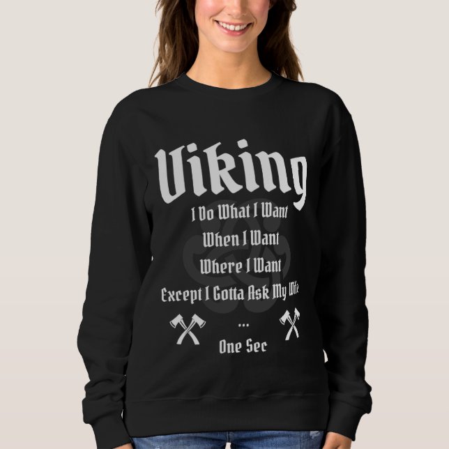 Sweatshirt I Do What I Want When I Want Where I Want   Viking (Devant)